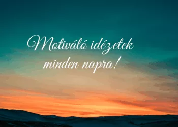 Motiváló idézetek október végére – hogy minden nap jól induljon! Zárd pozitívan ezt a szép őszi hónapot!